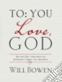 To You Love, God libro in lingua di Bowen Will