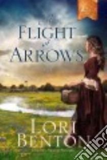 A Flight of Arrows libro in lingua di Benton Lori