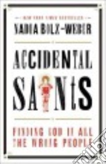 Accidental Saints libro in lingua di Bolz-weber Nadia