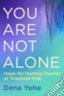You Are Not Alone libro in lingua di Yohe Dena