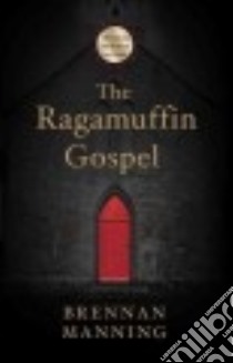The Ragamuffin Gospel libro in lingua di Manning Brennan