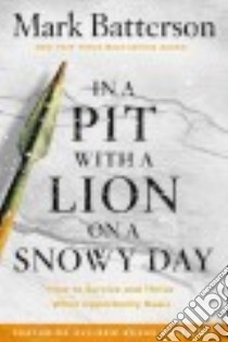 In a Pit With a Lion on a Snowy Day libro in lingua di Batterson Mark