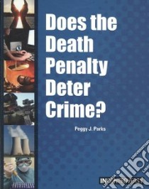 Does the Death Penalty Deter Crime? libro in lingua di Parks Peggy J.