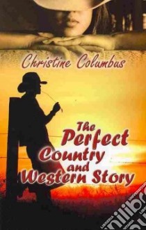 The Perfect Country and Western Story libro in lingua di Columbus Christine