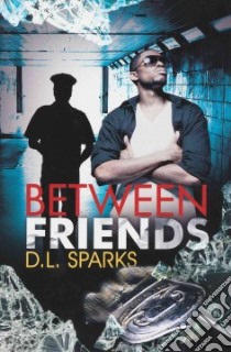 Between Friends libro in lingua di Sparks D. L.
