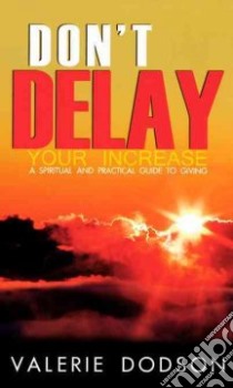 Don't Delay Your Increase libro in lingua di Dodson Valerie L.