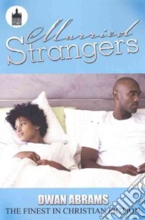 Married Strangers libro in lingua di Abrams Dwan