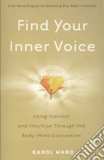 Find Your Inner Voice libro in lingua di Ward Karol