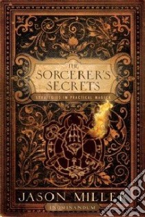 The Sorcerer's Secrets libro in lingua di Miller Jason