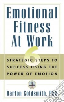Emotional Fitness at Work libro in lingua di Goldsmith Barton