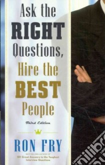Ask the Right Questions, Hire the Best People libro in lingua di Fry Ron