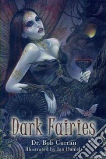 Dark Fairies libro in lingua di Curran Bob, Daniels Ian (ILT)