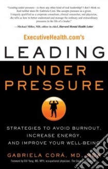 ExecutiveHealth.com's Leading Under Pressure libro in lingua di Cora Gabriela M.d., Yang William (FRW)