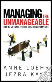 Managing the Unmanageable libro in lingua di Loehr Anne, Kaye Jezra