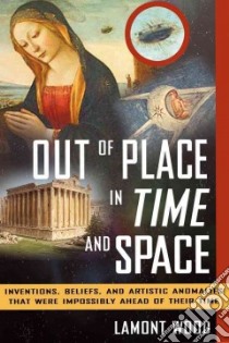 Out of Place in Time and Space libro in lingua di Wood Lamont