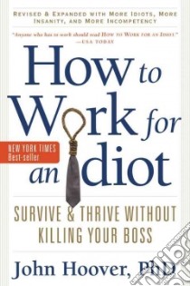 How to Work for an Idiot libro in lingua di Hoover John, Lait Steve (ILT)