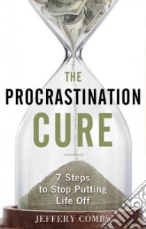 The Procrastination Cure libro in lingua di Combs Jeffery