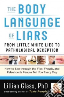The Body Language of Liars libro in lingua di Glass Lillian Ph.D.