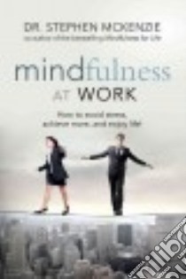 Mindfulness at Work libro in lingua di Mckenzie Stephen Dr.