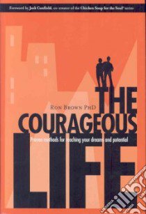 The Courageous Life libro in lingua di Brown Ron, Canfield Jack (FRW)