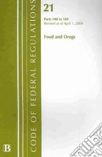 Code of Federal Regulations Title 21 Parts 100 to 169 Food and Drugs libro in lingua di Not Available (NA)