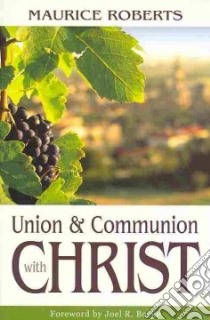Union and Communion with Christ libro in lingua di Roberts Maurice, Beeke Joel R. (FRW)
