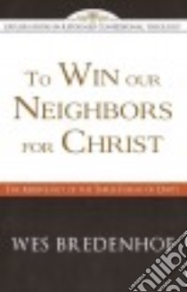 To Win Our Neighbors for Christ libro in lingua di Bredenhof Wes