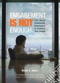 Engagement is Not Enough libro in lingua di Ayers Keith E.