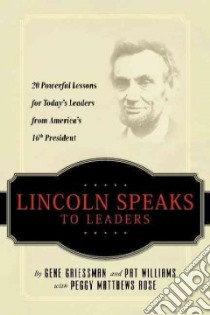 Lincoln Speaks to Leaders libro in lingua di Griessman Gene, Williams Pat, Rose Peggy Matthews