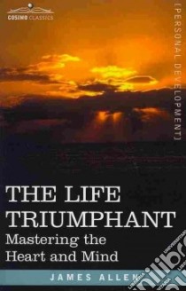 Life Triumphant libro in lingua di James, Allen