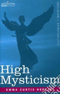 High Mysticism libro in lingua di Emma, Curtis Hopkins