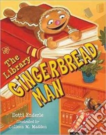 The Library Gingerbread Man libro in lingua di Enderle Dotti, Madden Colleen M. (ILT)