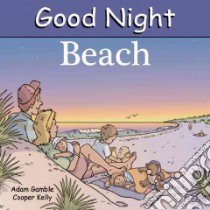 Good Night Beach libro in lingua di Gamble Adam, Kelly Cooper (ILT)