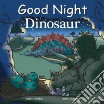 Good Night Dinosaur libro in lingua di Jasper Mark, Gamble Adam, Kelly Cooper (ILT)
