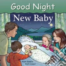 Good Night New Baby libro in lingua di Gamble Adam, Jasper Mark, Palmer Ruth (ILT)