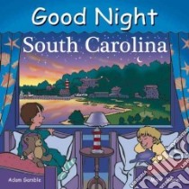 Good Night South Carolina libro in lingua di Gamble Adam, Jasper Mark, Kelly Cooper (ILT)