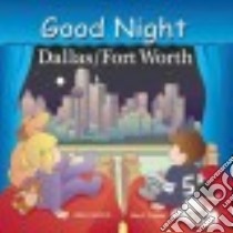 Good Night Dallas/Fort Worth libro in lingua di Gamble Adam, Jasper Mark, Veno Joe (ILT)