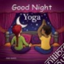 Good Night Yoga libro in lingua di Kovanda Diane, Gamble Adam, Blackmore Katherine (ILT)