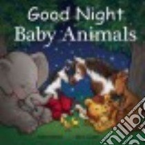 Good Night Baby Animals libro in lingua di Gamble Adam, Jasper Mark, Chan Suwin (ILT)