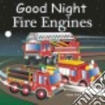 Good Night Fire Engines libro in lingua di Gamble Adam, Jasper Mark, Veno Joe (ILT)
