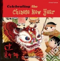 Celebrating the Chinese New Year libro in lingua di Tang Sanmu, Ying Wu (TRN)