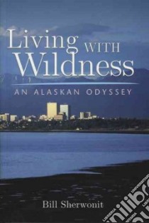 Living With Wildness libro in lingua di Sherwonit Bill