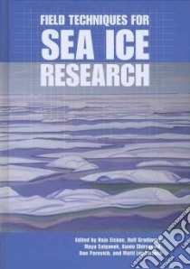 Field Techniques for Sea Ice Research libro in lingua di Eicken Hajo (EDT), Gradinger Rolf (EDT), Salganek Maya (EDT), Shirasawa Kunio (EDT), Perovich Don (EDT)