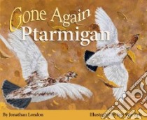 Gone Again Ptarmigan libro in lingua di London Jonathan, Van Zyle Jon (ILT)