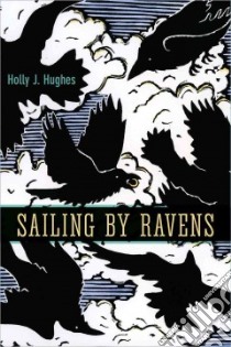 Sailing by Ravens libro in lingua di Hughes Holly