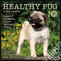 Healthy Pug 2014 Calendar libro in lingua di Adamson Eve, Raycroft Mark (PHT)