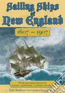 Sailing Ships of New England, 1607-1907 libro in lingua di Robinson John, Dow George Francis
