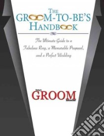 The Groom-to-Be's Handbook libro in lingua di Today's Groom Magazine