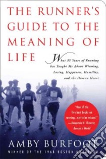 The Runner's Guide to the Meaning of Life libro in lingua di Burfoot Amby