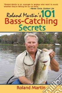 Roland Martin's 101 Bass-Catching Secrets libro in lingua di Martin Roland
